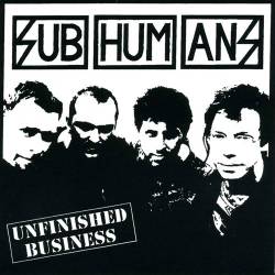 Subhumans : Unfinished Business